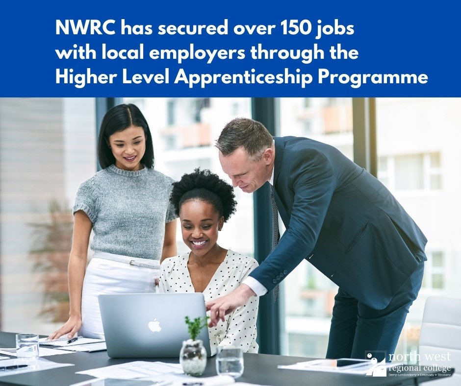 NWRC has secured over 150 jobs with local employers through the Higher Level Apprenticeship Programme